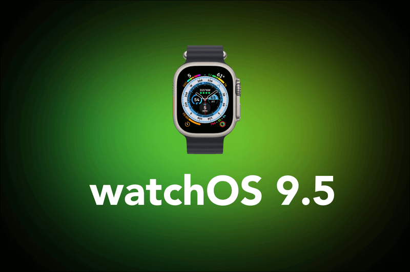 watchOS 9.5 is Coming Soon